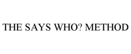 THE SAYS WHO? METHOD trademark
