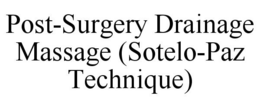 POST-SURGERY DRAINAGE MASSAGE (SOTELO-PAZ TECHNIQUE) trademark