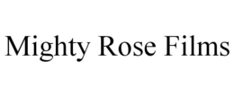 MIGHTY ROSE FILMS trademark