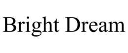 BRIGHT DREAM trademark