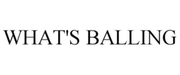 WHAT'S BALLING trademark