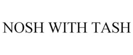 NOSH WITH TASH trademark