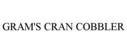 GRAM'S CRAN COBBLER trademark