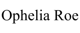 OPHELIA ROE trademark
