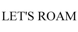 LET'S ROAM trademark