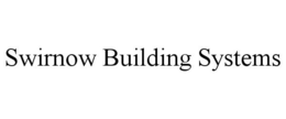 SWIRNOW BUILDING SYSTEMS trademark