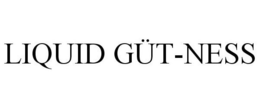 LIQUID GÜT-NESS trademark