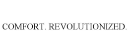 COMFORT. REVOLUTIONIZED. trademark
