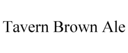 TAVERN BROWN ALE trademark