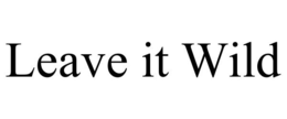 LEAVE IT WILD trademark