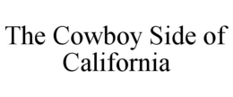 THE COWBOY SIDE OF CALIFORNIA trademark