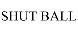 SHUT BALL trademark