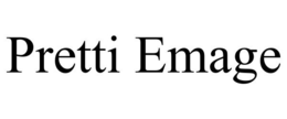 PRETTI EMAGE trademark