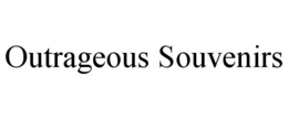 OUTRAGEOUS SOUVENIRS trademark