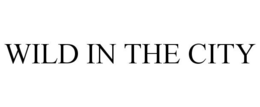 WILD IN THE CITY trademark