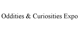 ODDITIES & CURIOSITIES EXPO trademark