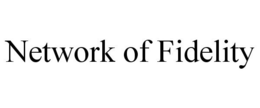 NETWORK OF FIDELITY trademark