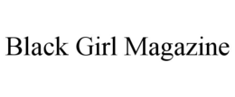BLACK GIRL MAGAZINE trademark