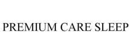 PREMIUM CARE SLEEP trademark