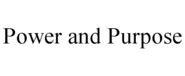 POWER AND PURPOSE trademark
