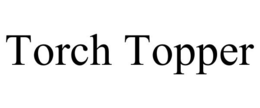 TORCH TOPPER trademark