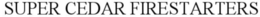 SUPER CEDAR FIRESTARTERS trademark