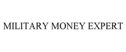 MILITARY MONEY EXPERT trademark