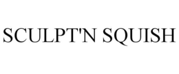 SCULPT'N SQUISH trademark