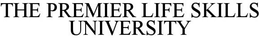 THE PREMIER LIFE SKILLS UNIVERSITY trademark