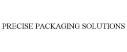 PRECISE PACKAGING SOLUTIONS trademark