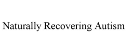 NATURALLY RECOVERING AUTISM trademark