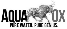 AQUA OX PURE WATER. PURE GENIUS. trademark