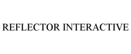 REFLECTOR INTERACTIVE trademark
