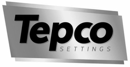 TEPCO SETTINGS trademark