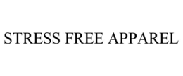 STRESS FREE APPAREL trademark