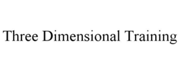 THREE DIMENSIONAL TRAINING trademark