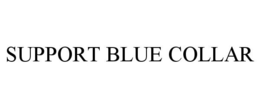 SUPPORT BLUE COLLAR trademark