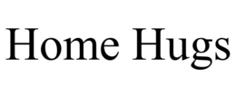 HOME HUGS trademark