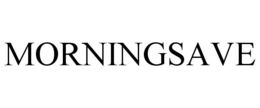 MORNINGSAVE trademark