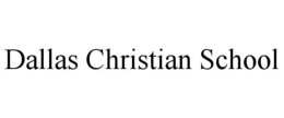 DALLAS CHRISTIAN SCHOOL trademark