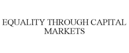 EQUALITY THROUGH CAPITAL MARKETS trademark