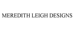 MEREDITH LEIGH DESIGNS trademark