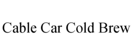CABLE CAR COLD BREW trademark