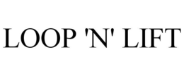 LOOP 'N' LIFT trademark