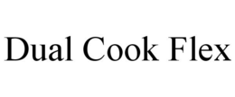 DUAL COOK FLEX trademark
