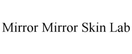 MIRROR MIRROR SKIN LAB trademark