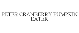 PETER CRANBERRY PUMPKIN EATER trademark