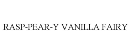 RASP-PEAR-Y VANILLA FAIRY trademark