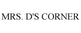 MRS. D'S CORNER trademark