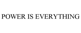 POWER IS EVERYTHING trademark